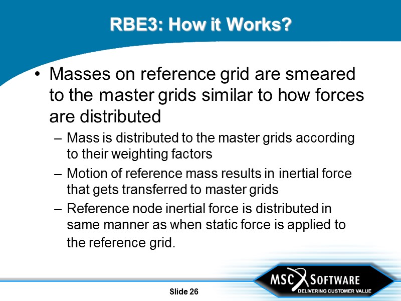 Slide 26 RBE3: How it Works? Masses on reference grid are smeared to the